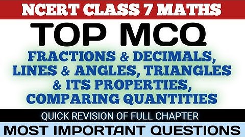 Best MCQ Class 7 Fractions & Decimals, Lines & Angles, Comparing Quantities, Triangles