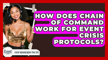 How Does Chain Of Command Work For Event Crisis Protocols? - Event Management Pro Tips