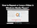 How to repeat or loop a in windows media player