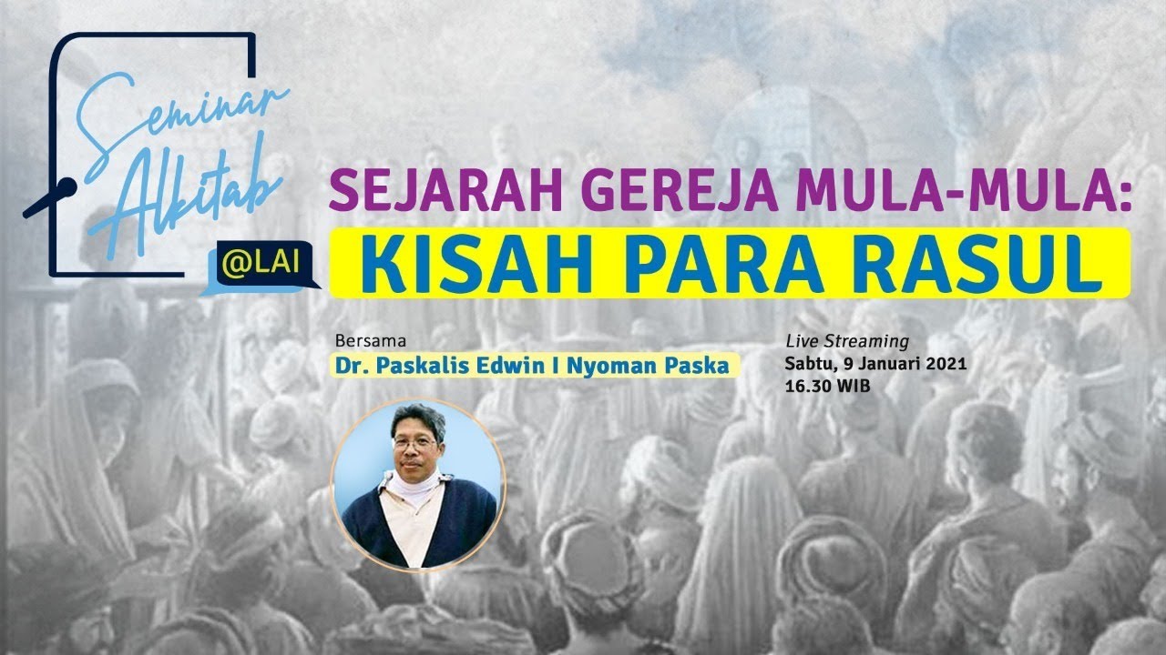 #SeminarAlkitab - SEJARAH GEREJA MULA-MULA: KISAH PARA RASUL