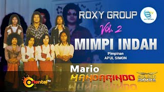 MARIO - MIMPI INDAH (ROXY GROUP Vol - 2)#mandarindo