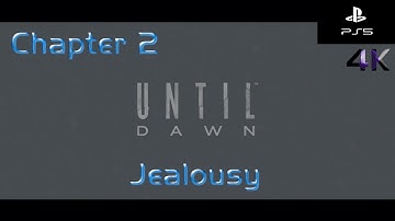 Until Dawn - Chapter 2 - Jealousy - 4K PS5 (All Characters Die Run - Supermassive Games)