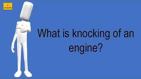 What Is Knocking Of An Engine?