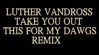 Luther Vandross-Take You Out Remix
