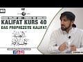 Kalifat Kurs 40 | Das prophezeite Kalifat | Furkan bin Abdullah