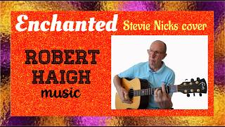 Enchanted - Stevie Nicks cover. Performed by Robert Haigh.
