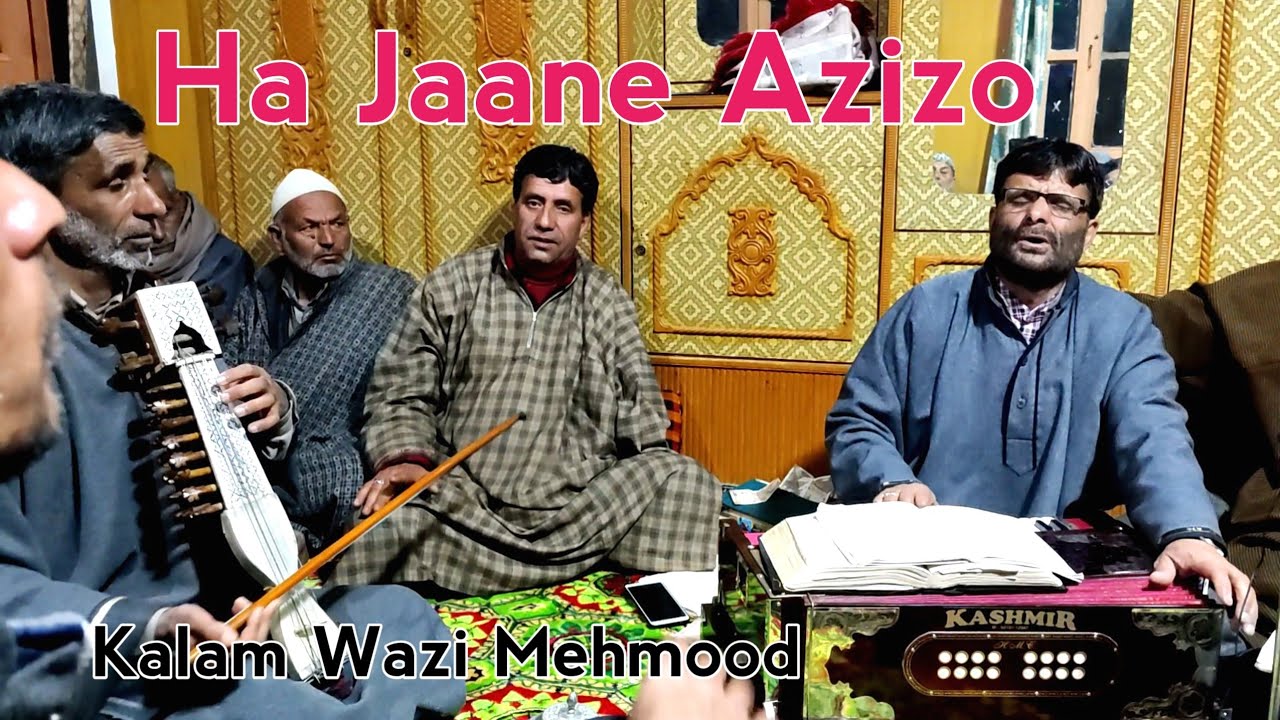 Ha Jaane Azizo  Singer Gulzar Dadsari  Kalam Wazi Mehmood  Kashmiri Sufi Music