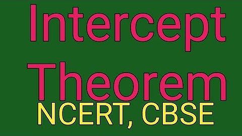 9th,Intercept Theorem: If there are three parallel lines and the intercepts made by them on one