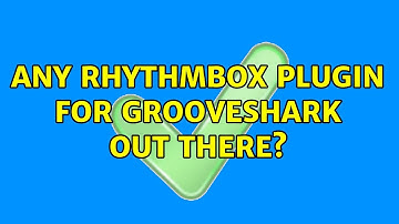 Ubuntu: Any Rhythmbox plugin for grooveshark out there? (3 Solutions!!)