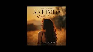 Aycan Şahan - Aklımda Hep Sen (Mert Carim Cover)