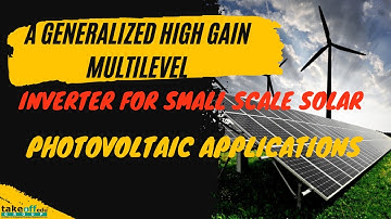A Generalized High Gain Multilevel Inverter for Small Scale Solar Photovoltaic Applications | EEE