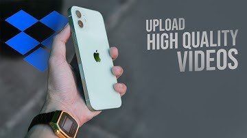How to Upload High Quality Videos to Dropbox (explained)