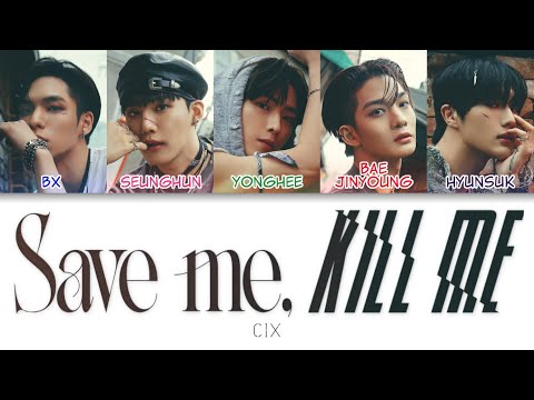 CIX (씨아이엑스) - Save me, Kill me Color Coded Lyrics (han/rom/eng/pl)