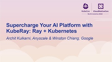 Supercharge Your AI Platform with KubeRay: Ray + Kubernetes - Archit Kulkarni & Winston Chiang