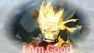 Naruto Edit I Am Good