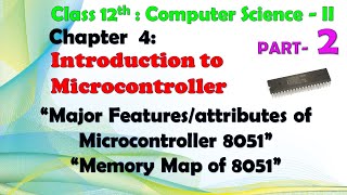 12th Comp.Sci. Paper-II : Chapter - 4 | Microcontroller| Major features of 8051 | Memory Map of 8051
