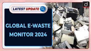 Global E-waste Monitor 2024 | Latest update | Drishti IAS English