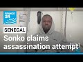 Senegal opposition leader claims assassination attempt as deadly protests flare • FRANCE 24