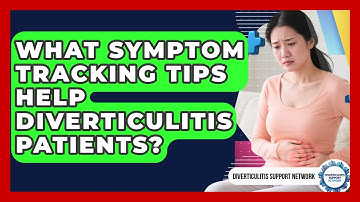 What Symptom Tracking Tips Help Diverticulitis Patients? - Diverticulitis Support Network