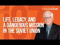 Fireside Chat Ep. 197 — Life, Legacy, and a Dangerous Mission in the Soviet Union