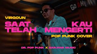 Dr. Pop Punk ft Sarjiwa Music – Saat Kau Telah Mengerti (Pop Punk Cover Virgoun)