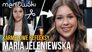 Maria Jeleniewska – Karmelowe refleksy na ciemnych włosach – Metamorfoza [MACIEJ MANIEWSKI]