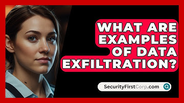 What Are Examples Of Data Exfiltration? - SecurityFirstCorp.com
