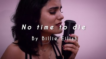 No Time To Die (Cover) By Billie Eilish | Shachi Pathak