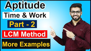 Aptitude Time and Work | LCM Method | Part-2 |  SSC CGL/CHSL/BANK/GATE