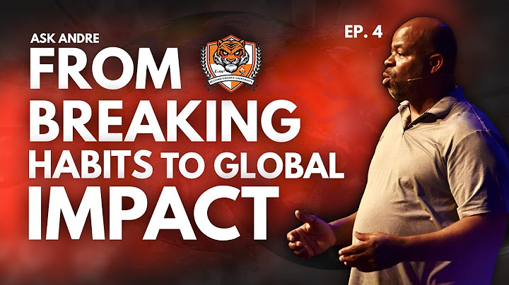 Ask Andre Ep. 4 From Breaking Habits to Global Impact