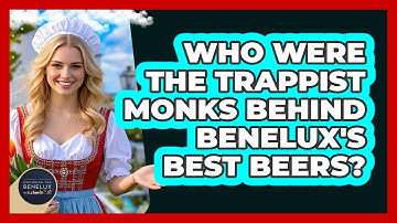 Who Were The Trappist Monks Behind Benelux