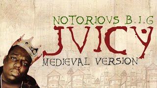 THE NOTORIOUS B.I.G.  | JUICY | Medieval Bardcore Version