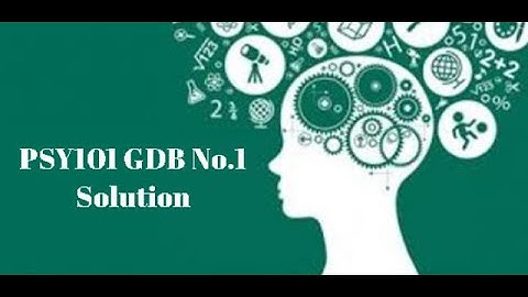 PSY101 GDB No.1 Solution 2020