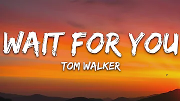 Tom Walker - Wait for You (Lyrics)