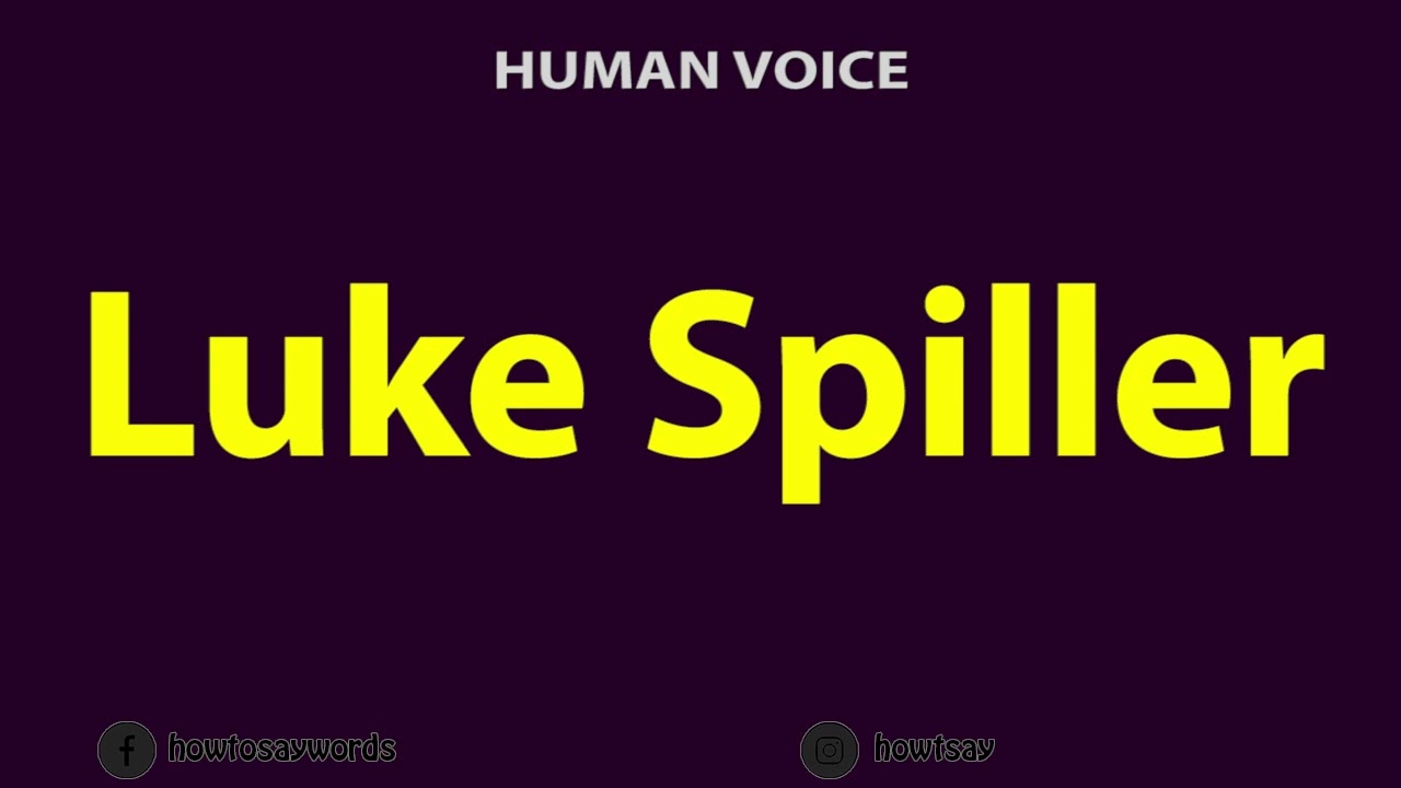 How To Pronounce Luke Spiller