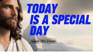 ❤️TODAY IS A SPECIAL DAY, repeat this prayer | EVERYTHING will ARRIVE |