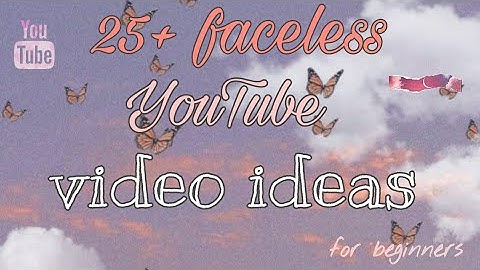 ♡25+ YouTube video ideas without showing your face /Beginners YouTube video ideas ♡
