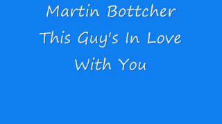 Martin Bottcher - This Guy&#39;s In Love With You