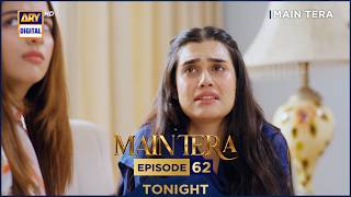 Main Tera Episode 62 | Promo | Tonight | Ghana Ali | Yusra Irfan | Arez Ahmed | ARY Digital