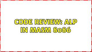 Code Review: Alp in MASM 8086 (2 Solutions!!)