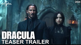 Dracula 2024  FIRST TEASER TRAILER | Keanu Reeves, Jenna Ortega | Universal pictures