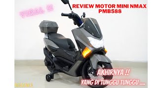 REVIEW SINGKAT MOTOR AKI ANAK MINI NMAX PMB588 | TERBARU!!!!