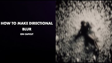How to make smooth directional blur on capcut