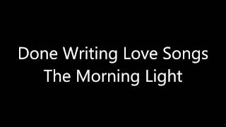 Watch Morning Light Done Writing Love Songs video