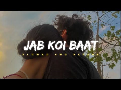 Jab Koi Baat - Atif Aslam & Shirley Setia  || Slowed Reverbed ( Lo-fi )