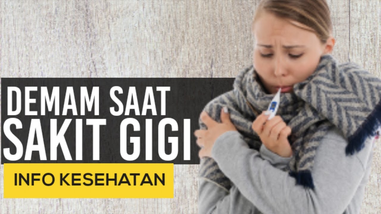 Penyebab Demam Saat Sakit Gigi || Info Kesehatan - YouTube