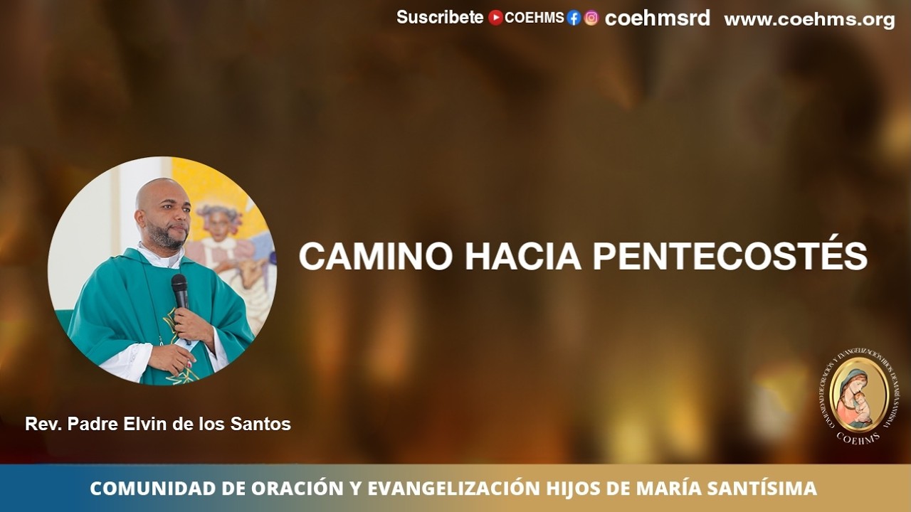 CAMINO HACIA PENTECOSTÉS - COEHMS - 11/05/2026