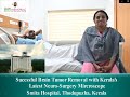 Successful brain tumor removal with keralaslatest neurosurgery microscope smita hospital