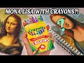 Can I Draw Mona Lisa With Only CRAYONS?!  *wish me luck*