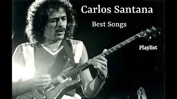 Carlos Santana - Greatest Hits Best Songs Playlist